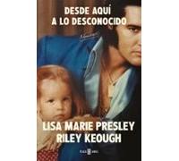 Lisa Marie Presley. Desde Aquí A Lo Desconocido: Memorias (ebook)