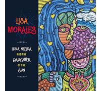 Lisa Morales - Luna Negra & The Daughter Of The Sun