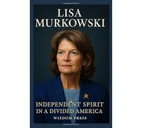 Lisa Murkowski biography 2025: Independent Spirit in a Divided America