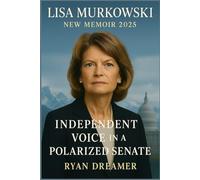 Lisa Murkowski New Memoir 2025: Independent Voice in a Polarized Senate