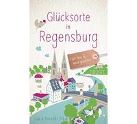 Lisa Plikat Benedik Glücksorte in Regensburg: Fahr hin und werd g (Tapa blanda)