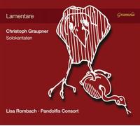 Lisa Rombach; Pandolfis Consort - Christoph Graupner: Lamentare