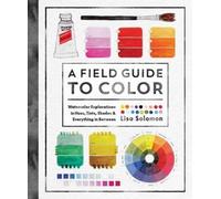 A Field Guide to Color: A Watercolor Workbook