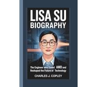 LISA SU BIOGRAPHY: The Engineer Who Saved AMD and Reshaped the Future of Technology