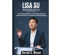 Lisa Su Biography: The Woman Behind a Chip Giant and Her Subtle Influence on Modern Political Systems