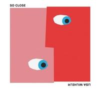 LISA WILHELM - SO CLOSE [Vinilo]
