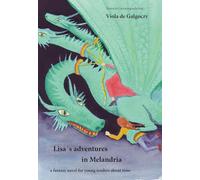 Lisa's adventures in Melandria - Volume 1: a fantasy novel for young readers about time