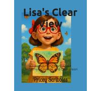 Lisa's Clear View: A Heartwarming Story About Confidence, Courage, and Clear Vision