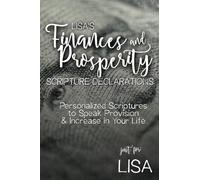 Lisa's Finances and Prosperity Scripture Declarations: Personalized Scriptures to Speak Provision & Increase in Your Life (Lisa's Personalized Scriptures Set)