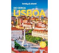 Lisboa de cerca 7: Todo lo imprescindible para una escapada: rutas a pie, mapas y los mejores lugares (Guías De cerca Lonely Planet)
