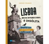 LISBOA DESCONHECIDA & INSOLITA