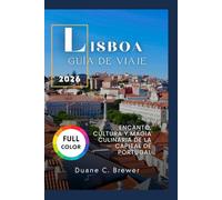 LISBOA GUÍA DE VIAJE 2026: ENCANTO, CULTURA Y MAGIA CULINARIA DE LA CAPITAL DE PORTUGAL