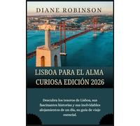 LISBOA PARA EL ALMA CURIOSA EDICIÓN 2026: Explora la historia de la ciudad, sus barrios y excursiones inolvidables de un día.