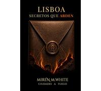 Lisboa. Secretos que Arden (1): Romantic suspense intenso: amor prohibido, secretos, tensión emocional y relaciones que queman (Ciudades a Fuego)