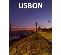 LISBON: Beautiful Images Of Lisbon Architecture & Landmarks For Travel & Tourism Lovers Coffee Table Book (European Capital Cities Travel Guide)