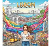 Lisbon Coloring Book for Adults: From the Heart of Portugal Bold and Easy Pages Simple Designs for Travel and Relaxation for Adults, Teens, Children, ... Stress (Coloring series of European capitals)