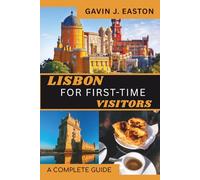 Lisbon For First-Time Visitors: A Complete 3-5 Day Itinerary with Maps, Local Food, and Must-See Spots