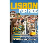 LISBON FOR KIDS. FUN TRAVEL GUIDE: FROM 6 TO 10 YEARS.