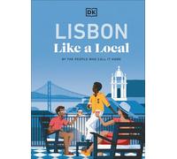 Lisbon Like a Local: By the People Who Call It Home (Local Travel Guide)