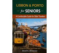 Lisbon & Porto for Seniors: A Comfortable Guide for Older Travelers (Europe for Seniors Travel Guide)