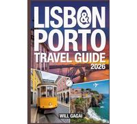 Lisbon & Porto Travel Guide 2026: Local Secrets, Food & Wine Journeys, Coastal Day Trips, Smart Routes + Insider Tips for First-Timers & Budget-Savvy Travelers