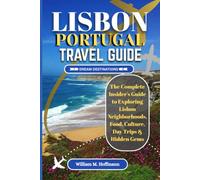 LISBON PORTUGAL TRAVEL GUIDE: The Complete Insider's Guide to Exploring Lisbon - Neighborhoods, Food, Culture, Day Trips & Hidden Gems (DREAM DESTINATIONS)