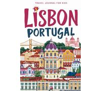 Lisbon Portugal Travel Journal for Kids: With Prompts to Record Your Big Adventures