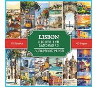 Lisbon Sights and Landmarks Scrapbook Paper: Attractions and Tourist Places to Visit in Lisbon (Portugal), 230+ Watercolor Style Pictures for Collage Making, Scrapbooking, and Junk Journaling