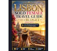LISBON SOLO FEMALE TRAVEL GUIDE ON A BUDGET (2026/2027): Safe & Affordable Day-by-Day Itineraries for First-Time Women Travelers
