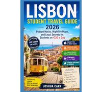 Lisbon Student Travel Guide 2026: Budget Hacks, Nightlife Maps, and Local Secrets for Students on €30 a Day