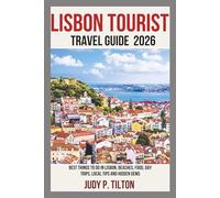 LISBON TOURIST TRAVEL GUIDE 2026: Best Things to Do in Lisbon, Beaches, Food, Day Trips, Local Tips and Hidden Gems