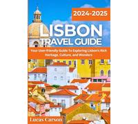 Lisbon Travel Guide 2024-2025 (Your Essential Travel Guides)