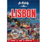 LISBON TRAVEL GUIDE 2025-2026: Discover Hidden Gems, Local Secrets, Top Attractions, Day Trips & Budget-Friendly Tips for an Unforgettable Portugal Adventure