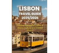 LISBON TRAVEL GUIDE 2025/2026: Discover Portugal’s Capital of History, Culture, and Coastal Charm