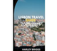 Lisbon Travel Guide 2025/2026: Discover the Soul of Portugal’s Capital