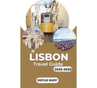Lisbon Travel Guide 2025-2026: Explore Architecture, History, and Food Culture With Practical Tips