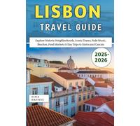 Lisbon Travel Guide 2025-2026: Explore Historic Neighborhoods, Iconic Trams, Fado Music, Beaches, Food Markets & Day Trips to Sintra and Cascais