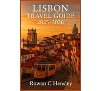 Lisbon Travel Guide 2025-2026: Explore Portugal’s Vibrant Capital with Hidden Gems, Local Secrets, Must-See Attractions & Insider Tips for an Unforgettable Journey