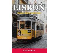 LISBON TRAVEL GUIDE 2025-2026: Exploring the Iconic Landmarks and Hidden Treasures