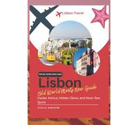 Lisbon Travel Guide 2025-2026: Insider Advice, Hidden Gems, and Must See Spots