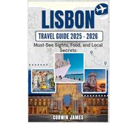 LISBON TRAVEL GUIDE 2025-2026: Must-See Sights, Food, and Local Secrets