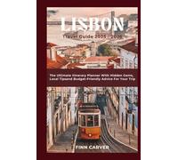 Lisbon Travel Guide 2025-2026: The Ultimate Itinerary Planner with Hidden Gems, Local Tips, and Budget-Friendly Advice for Your Trip (Go Here Travel Guides)