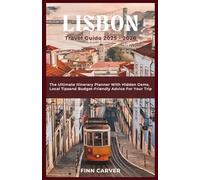 Lisbon Travel Guide 2025-2026: The Ultimate Itinerary Planner with Hidden Gems, Local Tips, and Budget-Friendly Advice for Your Trip (Go Here Travel Guides)