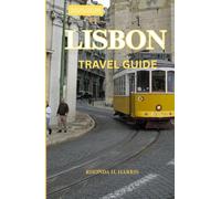 LISBON TRAVEL GUIDE 2025/ 2026: TIMELESS CHARM, MORDEN SOUL.