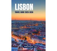 Lisbon Travel Guide 2025-2026: Unveiling the City of Light, Flavor, and Discovery