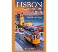 LISBON TRAVEL GUIDE 2025: Discover The Soul of Portugal In Its Captivating Capital