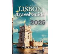 Lisbon Travel Guide 2025: Discover Timeless Attractions And Experiences