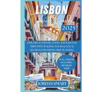 LISBON TRAVEL GUIDE 2025: Explore Authentic Food, and Easy Day Trips with Walking Tours & Local Secrets for Stress-Free Planning (Europa: City By City)