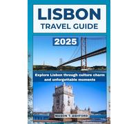 LISBON TRAVEL GUIDE 2025 (Explore the World: Your Ultimate Companion to Discovering the World's Top Destinations)