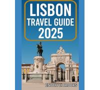 LISBON TRAVEL GUIDE 2025: Your Complete Companion to Discovering Lisbon’s Culture, Cuisine, Hidden Gems, and Unforgettable Experiences for Every Traveler (Explore planet)